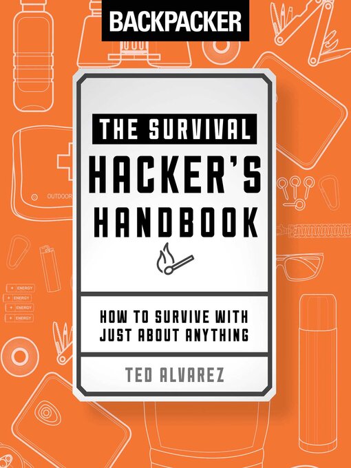 Title details for Backpacker the Survival Hacker's Handbook by Backpacker Magazine - Available